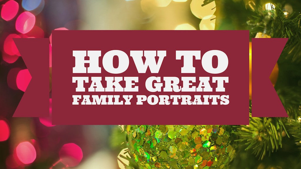 How to take great family portraits this holiday